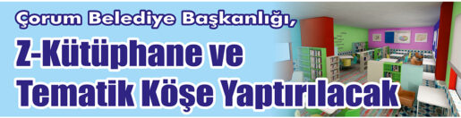 &nbsp;&nbsp;&nbsp;&nbsp;&nbsp; Çorum Belediye Başkanlığı, Z-kütüphane ve tematik köşe yaptıracak. &nbsp;&nbsp;&nbsp;&nbsp;&nbsp;