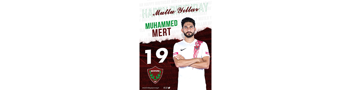 Hatayspor’un orta saha oyuncusu Muhammed Mert, 27.yaş mutluluğunu yaşıyor. Genç