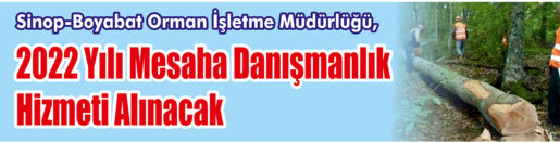 &nbsp;&nbsp;&nbsp;&nbsp;&nbsp; Sinop-Boyabat Orman İşletme Müdürlüğü, 2022 Yılı Mesaha Danışmanlık hizmeti
