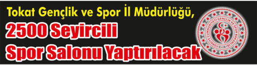 &nbsp;&nbsp;&nbsp;&nbsp;&nbsp; Tokat Gençlik ve Spor İl Müdürlüğü, 2500 seyircili spor