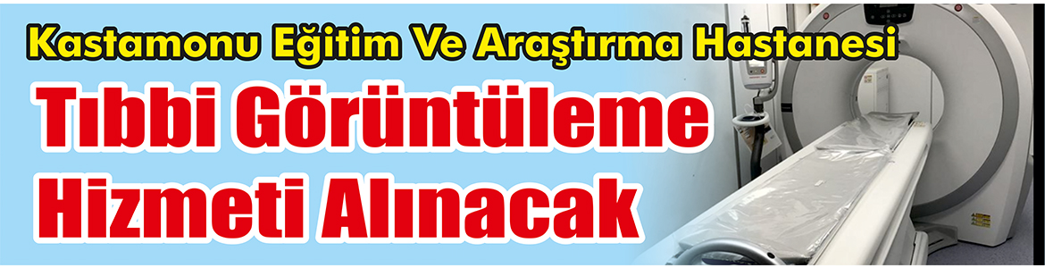 Tıbbi Görüntüleme Hizmeti Alınacak Kastamonu Eğitim Ve Araştırma Hastanesi, Tıbbi görüntüleme hizmeti alacak.