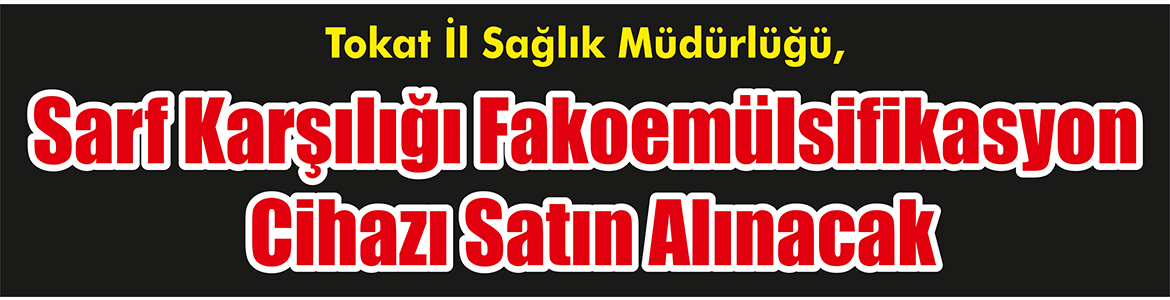 Sarf Karşılığı Fakoemülsifikasyon Cihazı Satın Alınacak Tokat İl Sağlık Müdürlüğü, Sarf karşılığı fakoemülsifikasyon cihazı satın