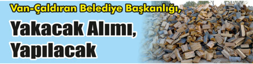 &nbsp;&nbsp;&nbsp;&nbsp;&nbsp; Van-Çaldıran Belediye Başkanlığı, Yakacak alımı yapacak. &nbsp;&nbsp;&nbsp;&nbsp;&nbsp; Edinilen bilgilere