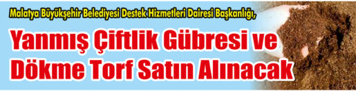 Dökme Torf Satın Alınacak &nbsp;&nbsp;&nbsp;&nbsp;&nbsp; Malatya Büyükşehir Belediyesi Destek Hizmetleri