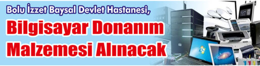 &nbsp;&nbsp;&nbsp;&nbsp;&nbsp; Bolu İzzet Baysal Devlet Hastanesi, bilgisayar donanım malzemesi alacak.