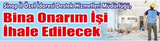 &nbsp;&nbsp;&nbsp;&nbsp;&nbsp; Sinop İl Özel İdaresi Destek Hizmetleri Müdürlüğü, Bina onarım