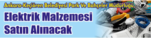 &nbsp;&nbsp;&nbsp;&nbsp;&nbsp; Ankara-Keçiören Belediyesi Park Ve Bahçeler Müdürlüğü, Elektrik malzemesi satın
