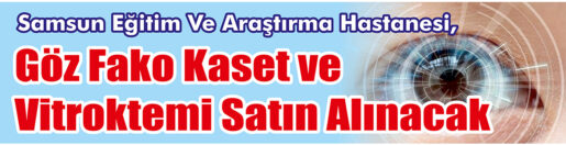 &nbsp;&nbsp;&nbsp;&nbsp;&nbsp; Samsun Eğitim Ve Araştırma Hastanesi, Göz fako kaset ve