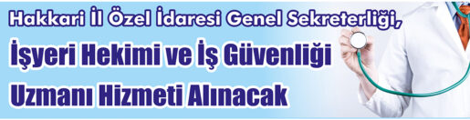 &nbsp;&nbsp;&nbsp;&nbsp;&nbsp; Hakkari İl Özel İdaresi Genel Sekreterliği, İşyeri hekimi ve