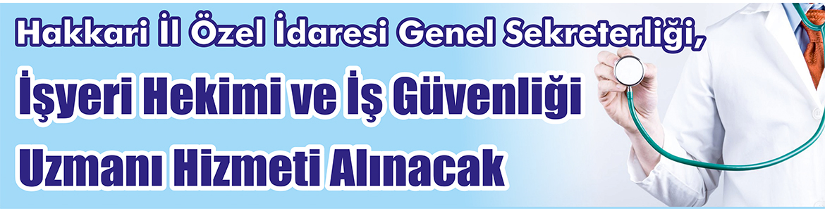&nbsp;&nbsp;&nbsp;&nbsp;&nbsp; Hakkari İl Özel İdaresi Genel Sekreterliği, İşyeri hekimi ve
