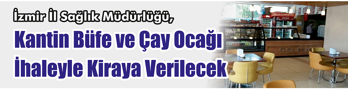 &nbsp;&nbsp;&nbsp;&nbsp;&nbsp; İzmir İl Sağlık Müdürlüğü, Kantin, büfe ve çay ocağı