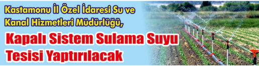 Kapalı Sistem Sulama Suyu Tesisi Yaptırılacak