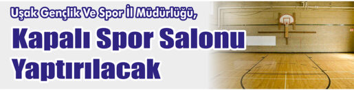 &nbsp;&nbsp;&nbsp;&nbsp;&nbsp; Uşak Gençlik Ve Spor İl Müdürlüğü, Kapalı spor salonu