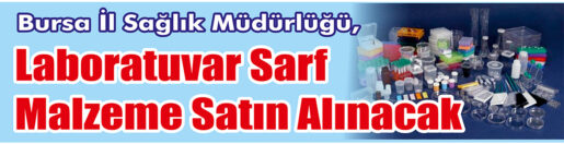 &nbsp;&nbsp;&nbsp;&nbsp;&nbsp; Bursa İl Sağlık Müdürlüğü, Laboratuvar sarf malzeme satın alacak.