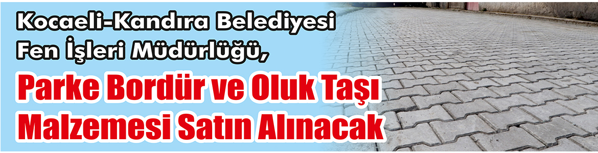 &nbsp;&nbsp;&nbsp;&nbsp;&nbsp; Kocaeli-Kandıra Belediyesi Fen İşleri Müdürlüğü, Parke bordür ve oluk