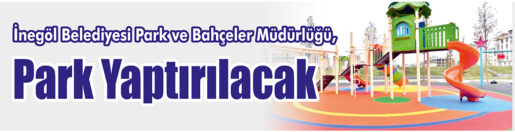 &nbsp;&nbsp;&nbsp;&nbsp;&nbsp; İnegöl Belediyesi Park Ve Bahçeler Müdürlüğü, Park yaptıracak. &nbsp;&nbsp;&nbsp;&nbsp;&nbsp;