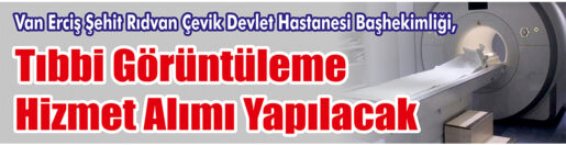 &nbsp;&nbsp;&nbsp;&nbsp;&nbsp; Van Erciş Şehit Rıdvan Çevik Devlet Hastanesi Başhekimliği, Tıbbi