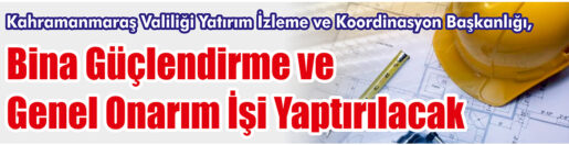 &nbsp;&nbsp;&nbsp;&nbsp;&nbsp; Kahramanmaraş Valiliği Yatırım İzleme ve Koordinasyon Başkanlığı, Bina güçlendirme