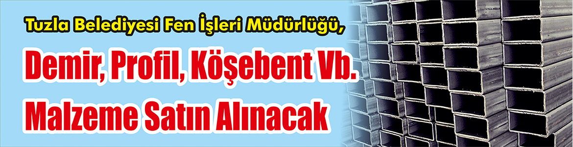 Demir, Profil, Köşebent Vb. Malzeme Satın Alınacak Tuzla Belediyesi Fen İşleri Müdürlüğü, Demir, profil, köşebent vb.