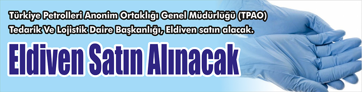 Eldiven Satın Alınacak Türkiye Petrolleri Anonim Ortaklığı Genel Müdürlüğü (TPAO) Tedarik Ve