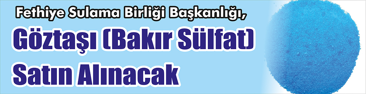 &nbsp;&nbsp;&nbsp;&nbsp;&nbsp; Fethiye Sulama Birliği Başkanlığı, Göztaşı (bakır sülfat) satın alacak.