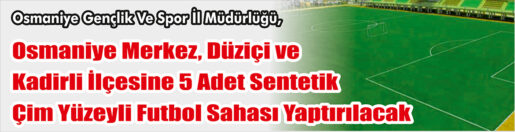 Düziçi ve Kadirli İlçesine 5 Adet Sentetik Çim Yüzeyli Futbol