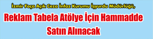 &nbsp;&nbsp;&nbsp;&nbsp;&nbsp; İzmir Foça Açık Ceza İnfaz Kurumu İşyurdu Müdürlüğü, Reklam