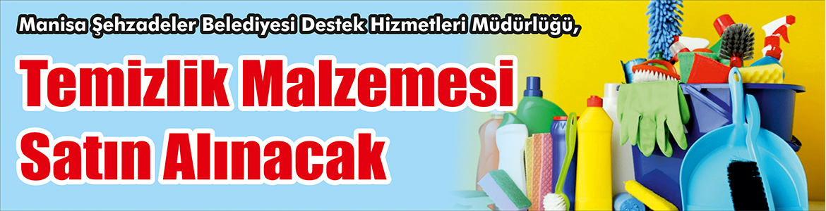 &nbsp;&nbsp;&nbsp;&nbsp;&nbsp; Manisa Şehzadeler Belediyesi Destek Hizmetleri Müdürlüğü, Temizlik malzemesi satın