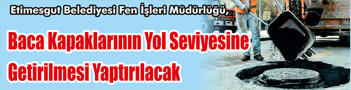 &nbsp;&nbsp;&nbsp;&nbsp;&nbsp; Etimesgut Belediyesi Fen İşleri Müdürlüğü, Baca kapaklarının yol seviyesine