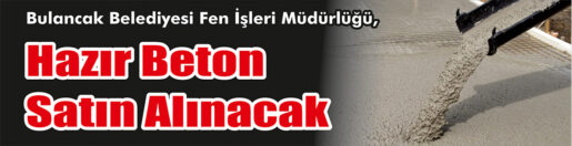 &nbsp;&nbsp;&nbsp;&nbsp;&nbsp; Bulancak Belediyesi Fen İşleri Müdürlüğü, Hazır beton satın alacak.