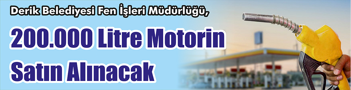 &nbsp;&nbsp;&nbsp;&nbsp;&nbsp; Derik Belediyesi Fen İşleri Müdürlüğü, 200.000 litre motorin satın