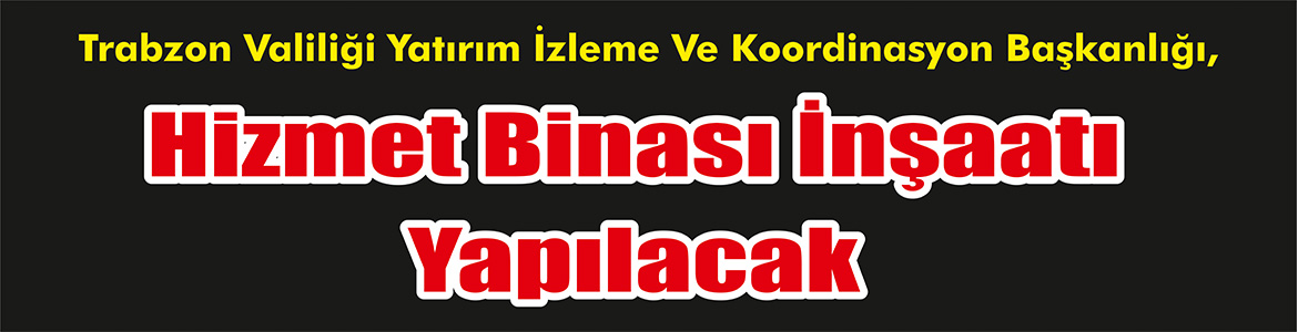 &nbsp;&nbsp;&nbsp;&nbsp;&nbsp; Trabzon Valiliği Yatırım İzleme Ve Koordinasyon Başkanlığı, Hizmet binası