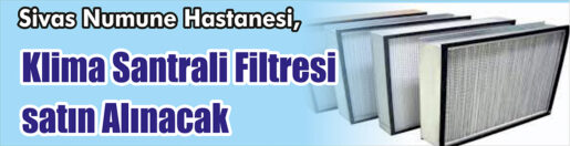 &nbsp;&nbsp;&nbsp;&nbsp;&nbsp; Sivas Numune Hastanesi, Klima santrali filtresi satın alacak. &nbsp;&nbsp;&nbsp;&nbsp;&nbsp;