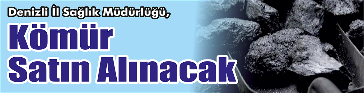 &nbsp;&nbsp;&nbsp;&nbsp;&nbsp; Denizli İl Sağlık Müdürlüğü, Kömür satın alacak. &nbsp;&nbsp;&nbsp;&nbsp;&nbsp; Edinilen