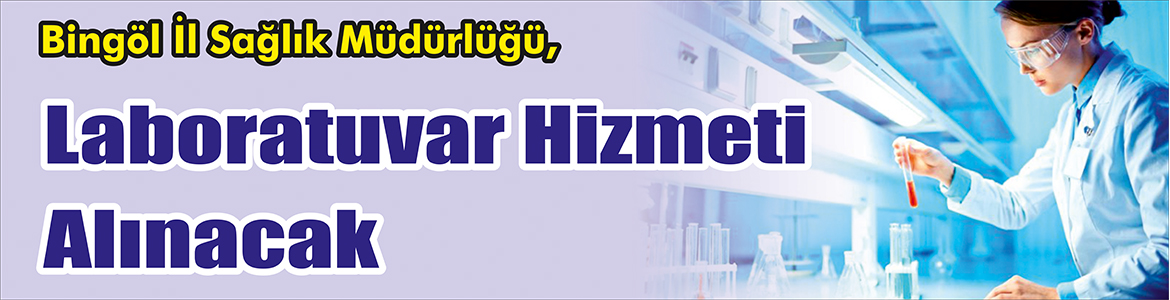 &nbsp;&nbsp;&nbsp;&nbsp;&nbsp; Bingöl İl Sağlık Müdürlüğü, Laboratuvar hizmeti alacak. &nbsp;&nbsp;&nbsp;&nbsp;&nbsp; Edinilen