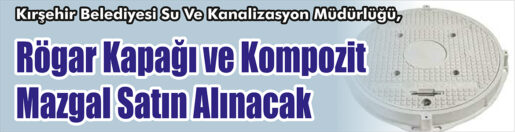 &nbsp;&nbsp;&nbsp;&nbsp; Kırşehir Belediyesi Su Ve Kanalizasyon Müdürlüğü, Rögar kapağı ve