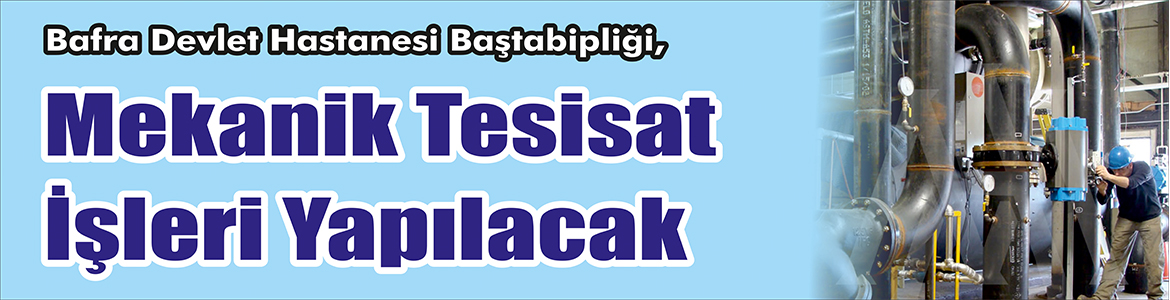 &nbsp;&nbsp;&nbsp;&nbsp;&nbsp; Bafra Devlet Hastanesi Baştabipliği, Mekanik tesisat işleri yapacak. &nbsp;&nbsp;&nbsp;&nbsp;&nbsp;