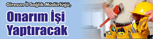 &nbsp;&nbsp;&nbsp;&nbsp;&nbsp; Giresun İl Sağlık Müdürlüğü, onarım işi yaptıracak. &nbsp;&nbsp;&nbsp;&nbsp;&nbsp; Edinilen