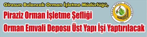 &nbsp;&nbsp;&nbsp;&nbsp;&nbsp; Giresun Bulancak Orman İşletme Müdürlüğü, Piraziz Orman İşletme Şefliği