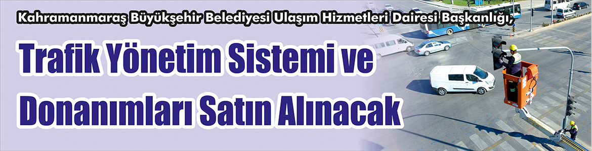 &nbsp;&nbsp;&nbsp;&nbsp;&nbsp; Kahramanmaraş Büyükşehir Belediyesi Ulaşım Hizmetleri Dairesi Başkanlığı, Trafik yönetim