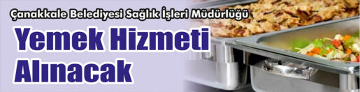 &nbsp;&nbsp;&nbsp;&nbsp;&nbsp; Çanakkale Belediyesi Sağlık İşleri Müdürlüğü, Yemek hizmeti alacak. &nbsp;&nbsp;&nbsp;&nbsp;&nbsp;