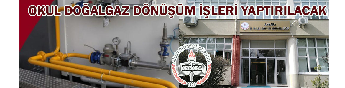 Okul Doğalgaz Dönüşüm İşleri Yaptırılacak Ankara İl Milli Eğitim Müdürlüğü, Okul doğalgaz dönüşüm işleri