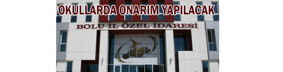 &nbsp;&nbsp;&nbsp;&nbsp;&nbsp; Bolu İl Özel İdaresi, Okullarda onarım yapacak. &nbsp;&nbsp;&nbsp;&nbsp;&nbsp; Edinilen