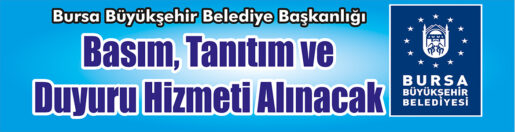 &nbsp;&nbsp;&nbsp;&nbsp;&nbsp; Bursa Büyükşehir Belediye Başkanlığı, Basım, tanıtım ve duyuru hizmeti