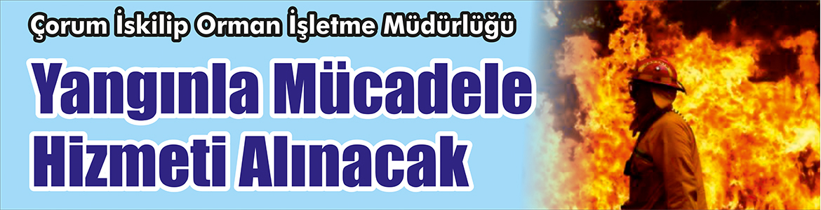 &nbsp;&nbsp;&nbsp;&nbsp;&nbsp; Çorum İskilip Orman İşletme Müdürlüğü, Yangınla mücadele hizmeti alacak.