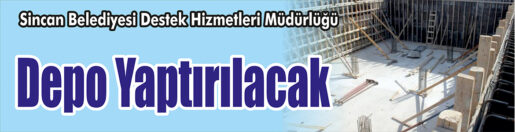 &nbsp;&nbsp;&nbsp;&nbsp;&nbsp; Sincan Belediyesi Destek Hizmetleri Müdürlüğü, depo yaptıracak. &nbsp;&nbsp;&nbsp;&nbsp;&nbsp; Edinilen