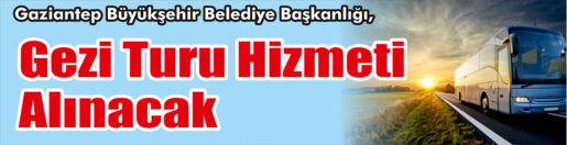 &nbsp;&nbsp;&nbsp;&nbsp;&nbsp; Gaziantep Büyükşehir Belediye Başkanlığı, gezi turu hizmeti alacak. &nbsp;&nbsp;&nbsp;&nbsp;&nbsp;