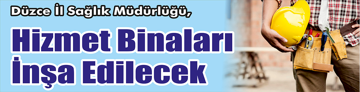 &nbsp;&nbsp;&nbsp;&nbsp;&nbsp; Düzce İl Sağlık Müdürlüğü, Hizmet binaları inşa edecek. &nbsp;&nbsp;&nbsp;&nbsp;&nbsp;