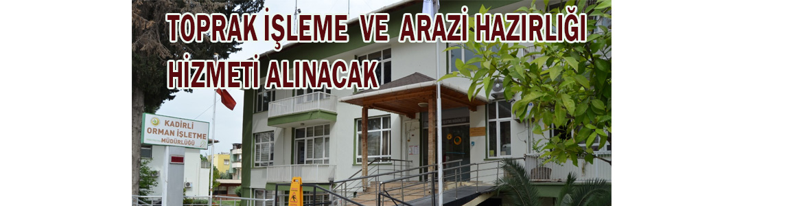 &nbsp;&nbsp;&nbsp;&nbsp;&nbsp; Kadirli Orman İşletme Müdürlüğü, Toprak işleme ve arazi hazırlığı