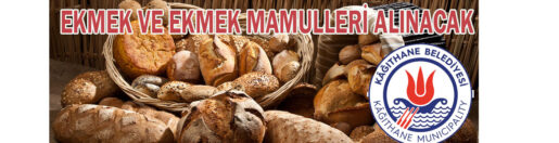 &nbsp;&nbsp;&nbsp;&nbsp;&nbsp; Kağıthane Belediyesi İşletme Müdürlüğü, Ekmek ve ekmek mamulleri alacak.
